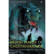 (영문도서) The Demon Hunter Of Chottanikkara: A Supernatural Thriller Hardcover, Rupa Publications India Pvt..., English, 9789386021090