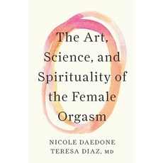 (영문도서)The Art Science and Spirituality of the Female Orgasm Paperback, Soulmaker Press, English, 9781961064331