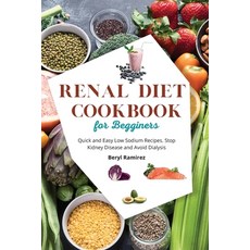 (영문도서) Renal Diet Cookbook for Beginners: Quick and Easy Low Sodium Recipes. Stop Kidney Disease and... Paperback, Beryl Ramirez, English, 9781803213712