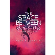 (영문도서)The Space Between You and Me: Musings on Love & Limerence Paperback, Sara Elizabeth, English, 9798231677344