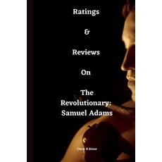 (영문도서) Ratings & Reviews On The Revolutionary: Samuel Adams Paperback, Independently Published, English, 9798360490173