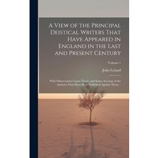 (영문도서) A View of the Principal Deistical Writers That Have Appeared in England in the Last and Prese... Hardcover, Legare Street Press, English, 9781019910788