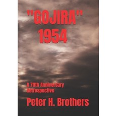 (영문도서)Gojira 1954: A 70th Anniversary Retrospective Paperback, Independently Published, English, 9798297208674