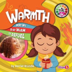 Warmth: Why We Stay Warm to Refuel Library Binding, Fusion Books