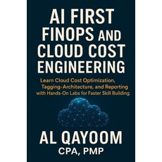 (영문도서)AI First FinOps and Cloud Cost Engineering: Learn Cloud Cost Optimization Taggi... Paperback, Independently Published, English, 9798274560917