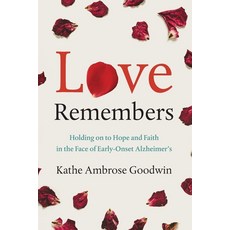 (영문도서)Love Remembers: Holding on to Hope and Faith in the Face of Early-Onset Alzheimer's Paperback, English, 9781632995544, River Grove Books