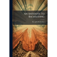 (英文圖書)An Antidote To Backsliding 平裝版, Nabu Press, 英文