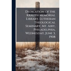 (영문도서)Dedication of the Krauth Memorial Library. Lutheran Theological Seminary Mt. Ai... Paperback, Nabu Press, English, 9781146136228
