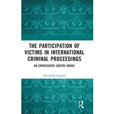 (영문도서) The Participation of Victims in International Criminal Proceedings: An Expressivist Justice M... Hardcover, Routledge, English, 9781032104553