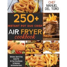 250+ Instant Pot Duo Crisp Air Fryer Cookbook: Delicious Quick & Easy Instant Pot Air Fryer Crisp R... Paperback, Independently Published, English, 9798698354628