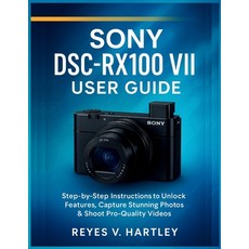 (영문도서)Sony DSC-RX100 VII User Guide: Step-by-Step Instructions to Unlock Features Cap... Paperback, Independently Published, English, 9798266945104