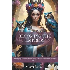 (英文圖書)Becoming the Empress: Embodying Divine Feminine Power Creative Abundance & Sacr... 平裝版, Independently Published, 英文