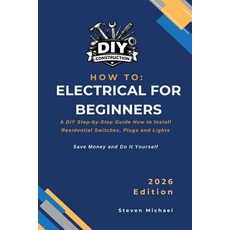 (영문도서)How to Electrical for Beginners: A Practical Step-by-Step Guide for Professional... Paperback, Independently Published, English, 9798250047678