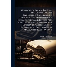 (영문도서)Wonders of Africa. The Life-history of Doctor Livingstone Including his Discover... Paperback, Hutson Street Press, English, 9781024294934