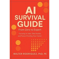 (영문도서)AI Survival Guide: From Zero to Expert-Side Hustles Skills & Agents for the New... Paperback, Adaptiva Corp, English, 9798349556500