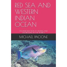 (영문도서) Red Sea and Western Indian Ocean: An Introduction to Diving and Snorkelling in the Tropics Paperback, Independently Published, English, 9798549667389