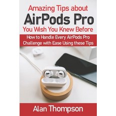 Amazing Tips about AirPods Pro You Wish You Knew Before: How to Handle Every AirPods Pro Challenge w... Paperback, Independently Published, English, 9798585785573