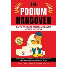(영문도서)The Podium Hangover: Elite Athlete Mental Health After the Win Beat the Post Co... Paperback, Crossborderpublishers, English, 9781969703225