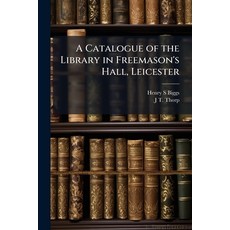 (영문도서)A Catalogue of the Library in Freemason's Hall Leicester Paperback, Hutson Street Press, English, 9781024113570