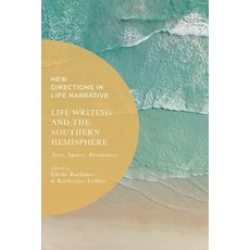 (영문도서) Life Writing and the Southern Hemisphere: Texts Spaces Resonances Hardcover, Bloomsbury Academic, English, 9781350360754