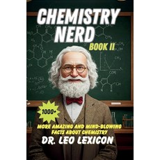 (영문도서) Chemistry Nerd Book II: 1000+ More Amazing And Mind-Blowing Facts About Chemistry Paperback, Independently Published, English, 9798310815223