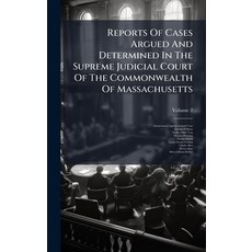 (영문도서)Reports Of Cases Argued And Determined In The Supreme Judicial Court Of The Comm... Hardcover, Hutson Street Press, English, 9781024771725