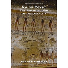 (영문도서)Ka of Egypt The Architecture of Immortality Paperback, Ben Van Kerkwyk, English, 9798233194948