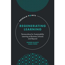 (영문도서)Regenerating Learning: Permaculture for Sustainability Learning at Business Scho... Hardcover, English, 9781837532339