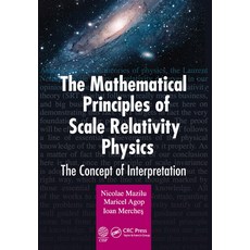 (영문도서) The Mathematical Principles of Scale Relativity Physics: The Concept of Interpretation Paperback, CRC Press, English, 9781032238739