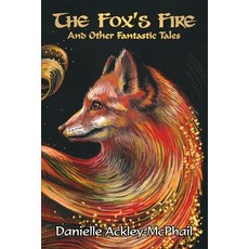 The Fox's Fire: And Other Fantastic Tales Paperback, Paper Phoenix Press, English, 9781949691733
