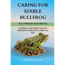 (영문도서) Caring for Edible Bullfrog: General Information on Keeping Edible Bullfrog as Pet Paperback, Independently Published, English, 9798320029450
