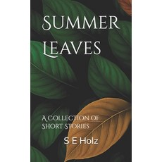 (영문도서)Summer Leaves: A Collection of Short Stories Paperback, Independently Published, English, 9798282133103