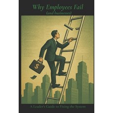 (英文圖書)Why Employees Fail: A Leader's Guide to Fixing the System 平裝版, Independently Published, 英文