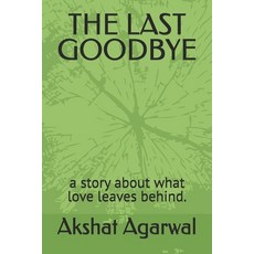 (英文圖書)The Last Goodbye: a story about what love leaves behind. 平裝版, Independently Published, 英文