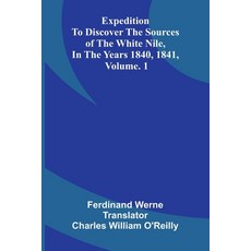 (영문도서)Expedition To Discover The Sources Of The White Nile In The Years 1840 1841 V... Paperback, Alpha Edition, English, 9789373051253