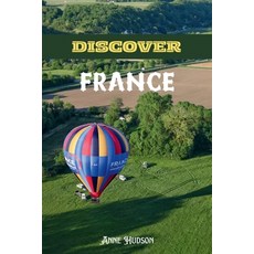 (영문도서)Discover France: A Soul-Stirring Guide to France's Cities Villages Flavors an... Paperback, Independently Published, English, 9798293115723