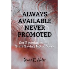 (영문도서)Always Available Never Promoted: Set Boundaries and Start Saying NO at Work Paperback, Pibo Worx, English, 9798233017742