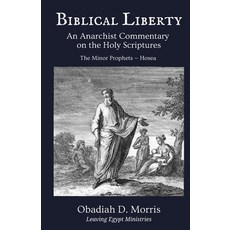 (영문도서)Biblical Liberty: An Anarchist Commentary on the Holy Scriptures: The Minor Prop... Paperback, Independently Published, English, 9798277257500
