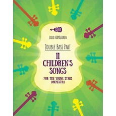 (영문도서) 11 Children's Songs for The Young Stars Orchestra: Part for Double Bass Paperback, Independently Published, English, 9798868099199