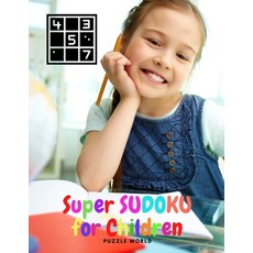 Super Sudoku for Children - Easy Sudoku Puzzle Book Paperback, Puzzle World, English, 9782847212952