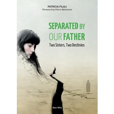 (영문도서)Separated by our Father: Two Sisters Two Destinies Paperback, Max Milo Editions, English, 9782315027248