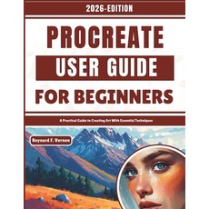 (영문도서)Procreate User Guide For Beginners: A Practical Guide to Creating Art With Essen... Paperback, Independently Published, English, 9798244445077