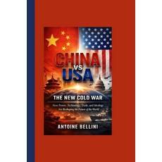 (영문도서)China vs USA: The New Cold War: How Power Technology Trade and Ideology Are R... Paperback, Independently Published, English, 9798243374279