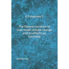 (영문도서)0.3 degrees C The flawed narrative of man-made climate change and its effects on... Paperback, Independently Published, English, 9798198140882