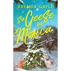 (영문도서)Six Geese for Monica: Seasons of Love - Winter Paperback, Brenda Gayle Author, English, 9781738743490