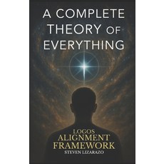(英文圖書)Logos Alignment Framework: A Complete Theory of Everything 平裝版, Lizarazo, 英文