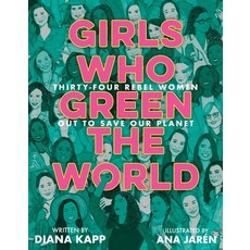 (영문도서) Girls Who Green the World: Thirty-Four Rebel Women Out to Save Our Planet Library Binding, Delacorte Press, English, 9780593484340