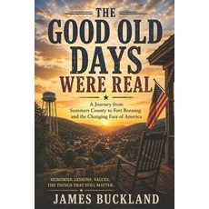 (영문도서)The Good Old Days Were Real: Growing Up in 1980s America Serving My Country an... Paperback, Independently Published, English, 9798258964168 Independently Published, English, 9798258964168