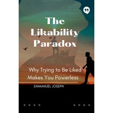 (영문도서)The Likability Paradox Why Trying to Be Liked Makes You Powerless Paperback, Emmanuel Joseph, English, 9783595648093