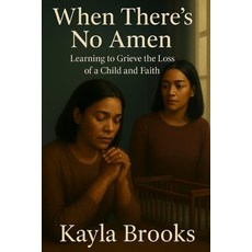 (英文圖書)When There's No Amen: Learning to Grieve the Loss of a Child and Faith 平裝版, Independently Published, 英文